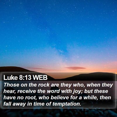 Luke 8:13 WEB Bible Verse Image