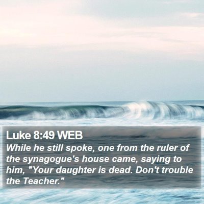 Luke 8:49 WEB Bible Verse Image