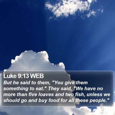 Luke 9:13 WEB Bible Verse Image