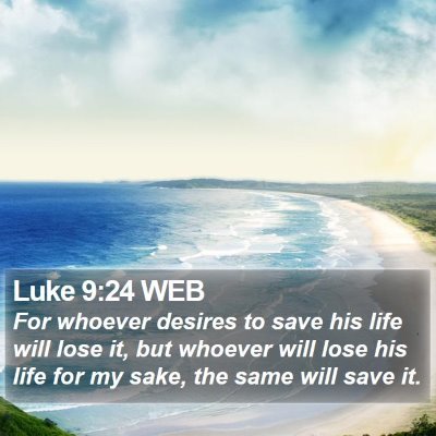 Luke 9:24 WEB Bible Verse Image