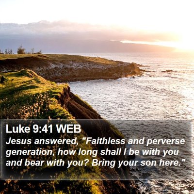 Luke 9:41 WEB Bible Verse Image