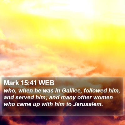 Mark 15:41 WEB Bible Verse Image