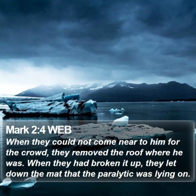 Mark 2:4 WEB Bible Verse Image
