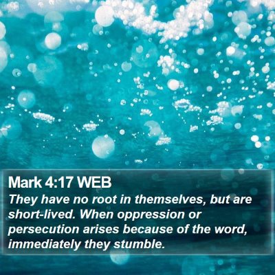 Mark 4:17 WEB Bible Verse Image
