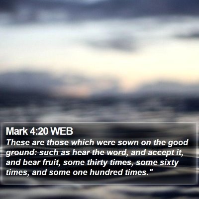 Mark 4:20 WEB Bible Verse Image