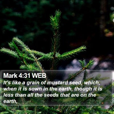 Mark 4:31 WEB Bible Verse Image