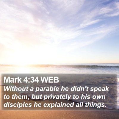 Mark 4:34 WEB Bible Verse Image