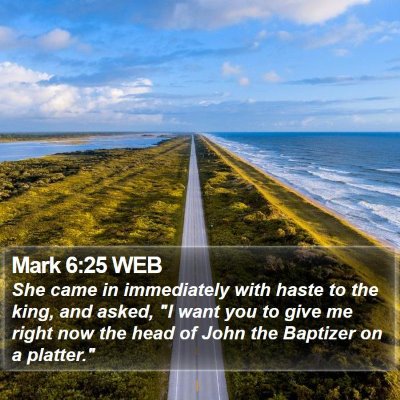 Mark 6:25 WEB Bible Verse Image