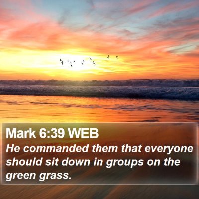 Mark 6:39 WEB Bible Verse Image