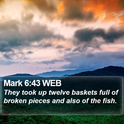 Mark 6:43 WEB Bible Verse Image