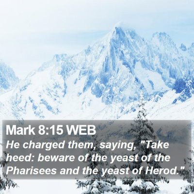Mark 8:15 WEB Bible Verse Image