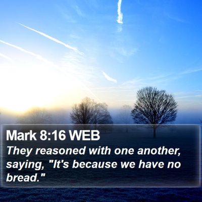 Mark 8:16 WEB Bible Verse Image