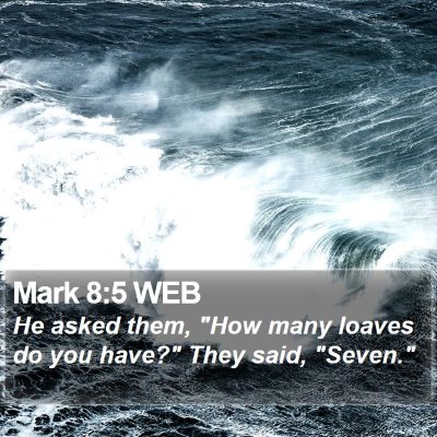Mark 8:5 WEB Bible Verse Image