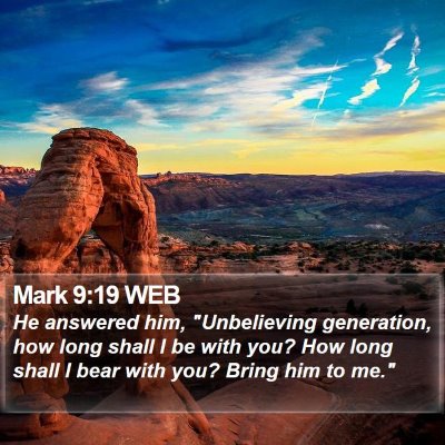 Mark 9:19 WEB Bible Verse Image