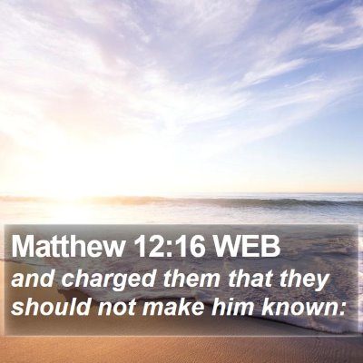 Matthew 12:16 WEB Bible Verse Image