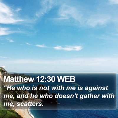 Matthew 12:30 WEB Bible Verse Image