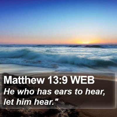Matthew 13:9 WEB Bible Verse Image