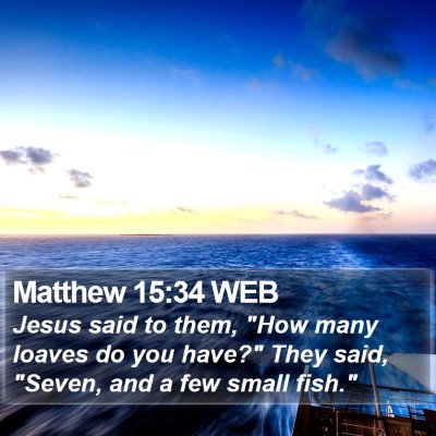 Matthew 15:34 WEB Bible Verse Image