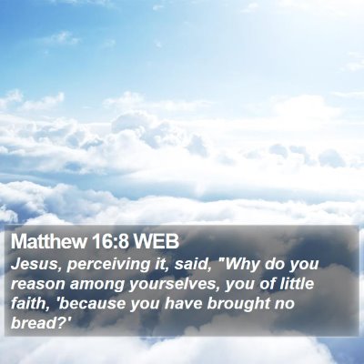 Matthew 16:8 WEB Bible Verse Image