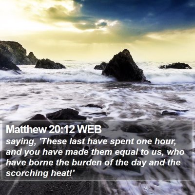 Matthew 20:12 WEB Bible Verse Image