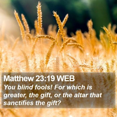 Matthew 23:19 WEB Bible Verse Image