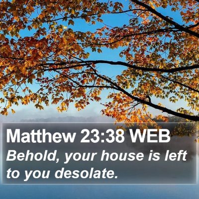 Matthew 23:38 WEB Bible Verse Image