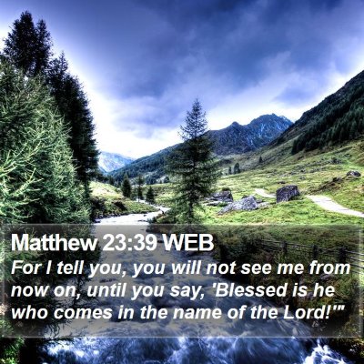 Matthew 23:39 WEB Bible Verse Image