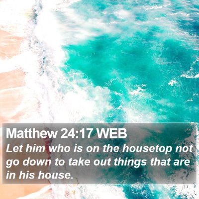 Matthew 24:17 WEB Bible Verse Image