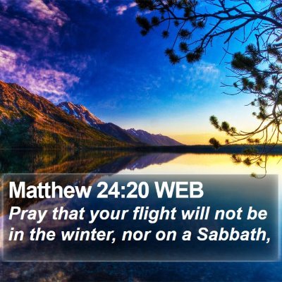 Matthew 24:20 WEB Bible Verse Image
