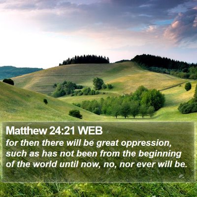 Matthew 24:21 WEB Bible Verse Image