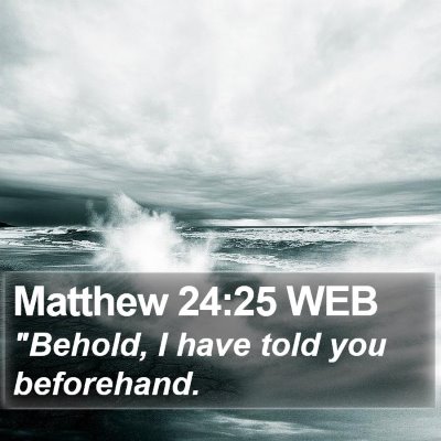 Matthew 24:25 WEB Bible Verse Image