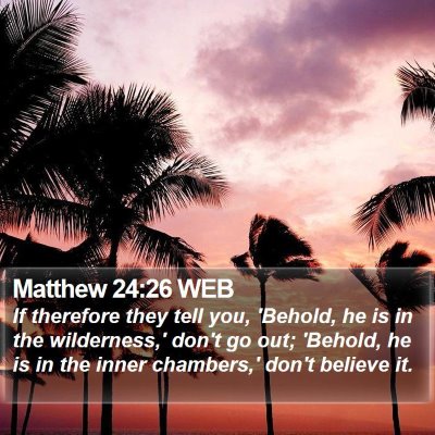 Matthew 24:26 WEB Bible Verse Image
