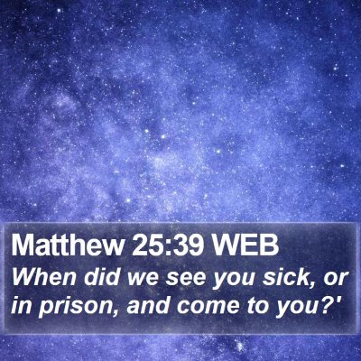 Matthew 25:39 WEB Bible Verse Image