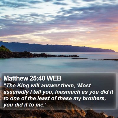 Matthew 25:40 WEB Bible Verse Image