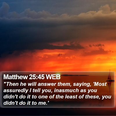 Matthew 25:45 WEB Bible Verse Image