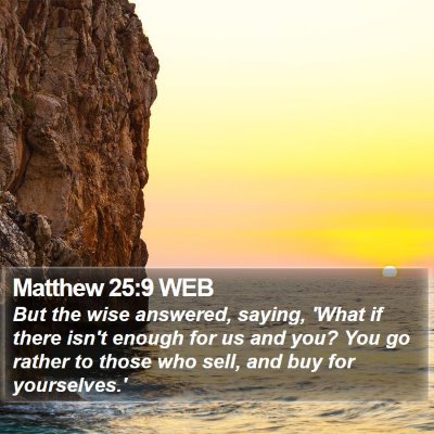 Matthew 25:9 WEB Bible Verse Image