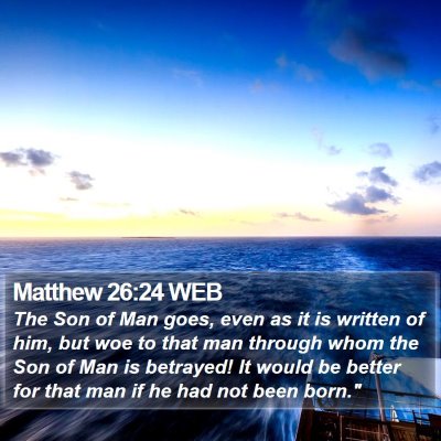 Matthew 26:24 WEB Bible Verse Image