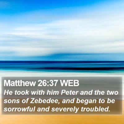 Matthew 26:37 WEB Bible Verse Image
