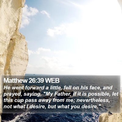 Matthew 26:39 WEB Bible Verse Image