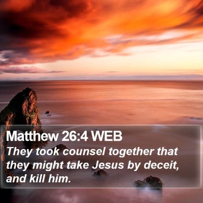 Matthew 26:4 WEB Bible Verse Image