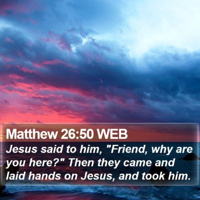Matthew 26:50 WEB Bible Verse Image