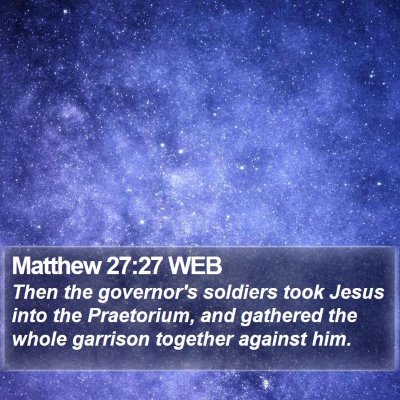 Matthew 27:27 WEB Bible Verse Image