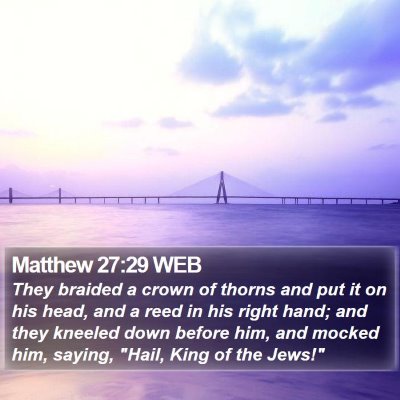 Matthew 27:29 WEB Bible Verse Image