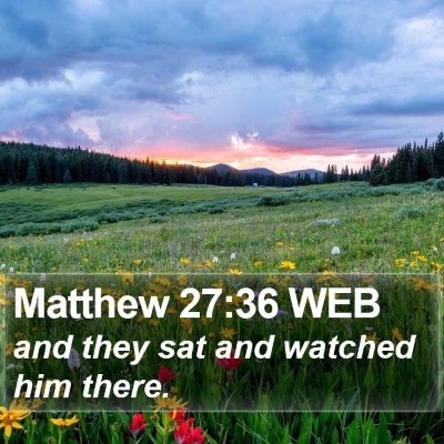 Matthew 27:36 WEB Bible Verse Image