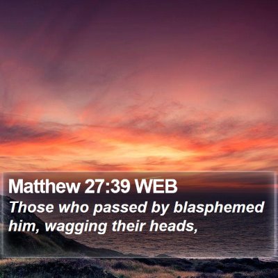 Matthew 27:39 WEB Bible Verse Image