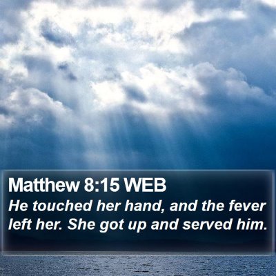 Matthew 8:15 WEB Bible Verse Image