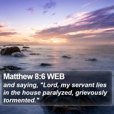 Matthew 8:6 WEB Bible Verse Image