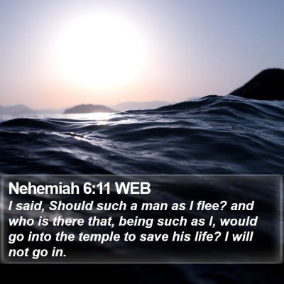 Nehemiah 6:11 WEB Bible Verse Image