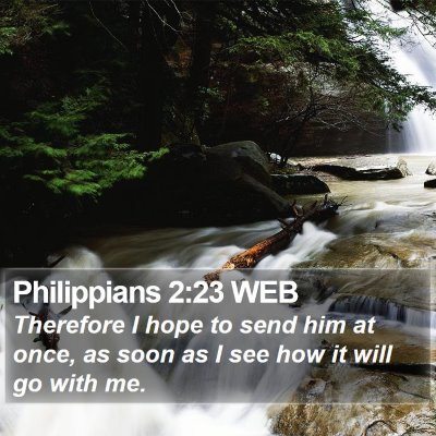 Philippians 2:23 WEB Bible Verse Image