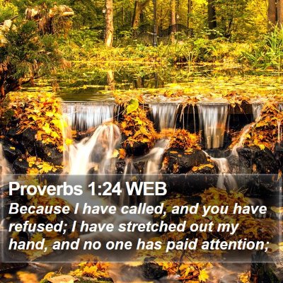 Proverbs 1:24 WEB Bible Verse Image